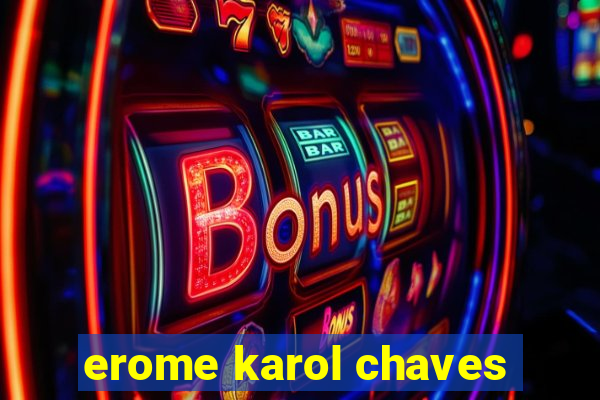 erome karol chaves